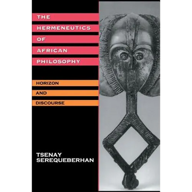 The Hermeneutics of African Philosophy: Horizon and Discourse