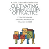 Cultivating Communities of Practice: A Guide to Managing Knowledge