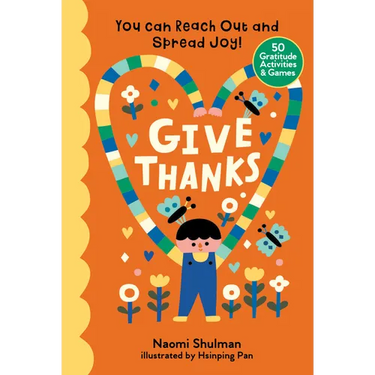 Give Thanks: You Can Reach Out and Spread Joy! 50 Gratitude Activities & Games