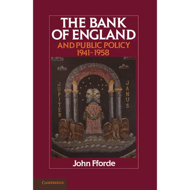 The Bank of England and Public Policy, 1941 1958