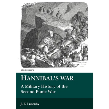 Hannibal's War: A Military History of the Second Punic War