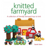Knitted Farmyard: A Collection of Friendly Farmyard Toys to Knit