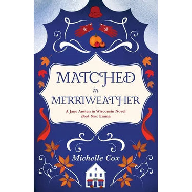 Matched in Merriweather: a Jane Austen in Wisconsin novel