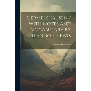 Germelshausen / With Notes and Vocabulary by Orlando F. Lewis
