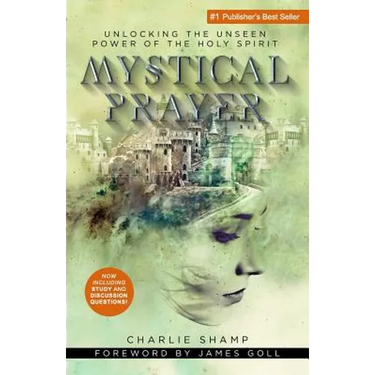 Mystical Prayer: Unlocking the Unseen Power of the Holy Spirit