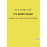 The Golden Bough: Studies in the History of Oriental Religion