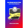 Lose Weight And Be Fit Now: Say No To Snake Oil Weight Loss
