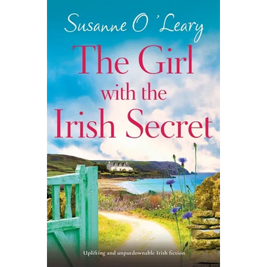 The Girl with the Irish Secret: Uplifting and unputdownable Irish fiction