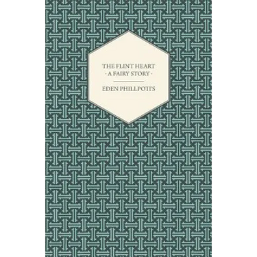 The Flint Heart - A Fairy Story