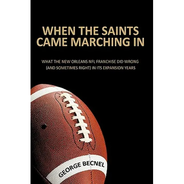 When the Saints Came Marching In: What the New Orleans NFL franchise did wrong (and sometimes right) in its expansion years