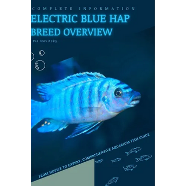Electric Blue Hap: From Novice to Expert. Comprehensive Aquarium Fish Guide