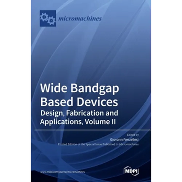 Wide Bandgap Based Devices: Design, Fabrication and Applications, Volume II