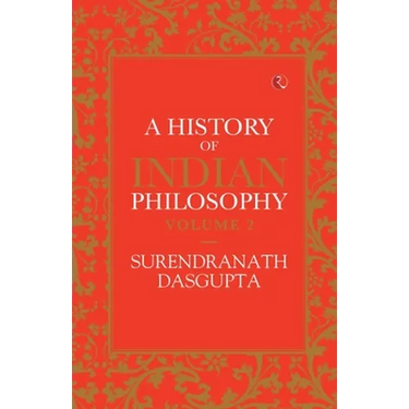 A History of Indian Philosophy Vol 2