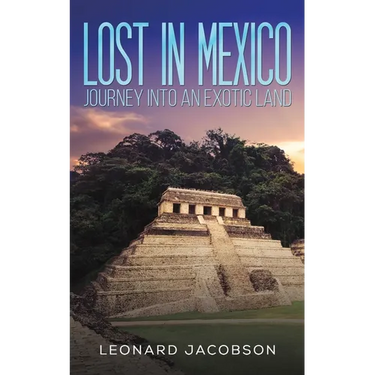 Lost in Mexico: Journey into an Exotic Land