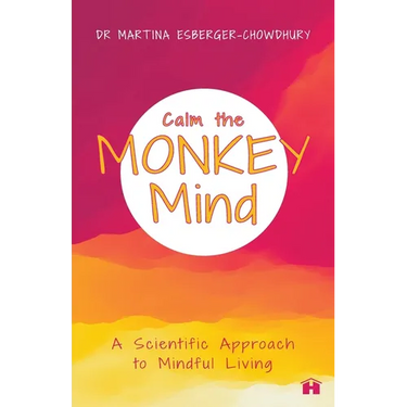 Calm the Monkey Mind: A Scientific Approach to Mindful Living