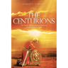 The Centurions: The Power and the Spiritual Authority of Submission to God.