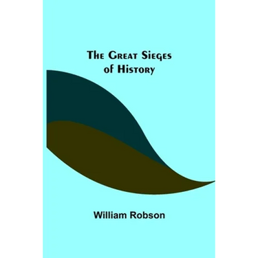The Great Sieges of History