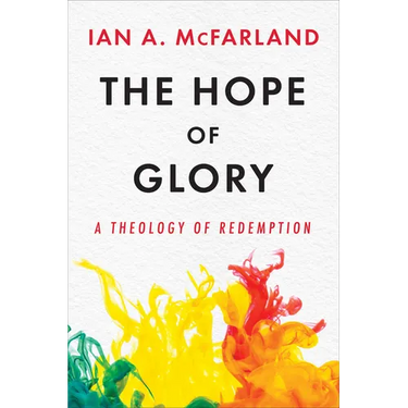 The Hope of Glory: A Theology of Redemption