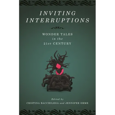 Inviting Interruptions: Wonder Tales in the Twenty-First Century