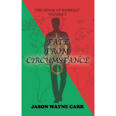 Fate from Circumstance: The House of Renault: Volume 1