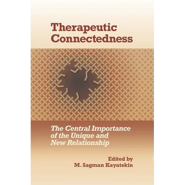 Therapeutic Connectedness: The Central Importance of the Unique and New Relationship