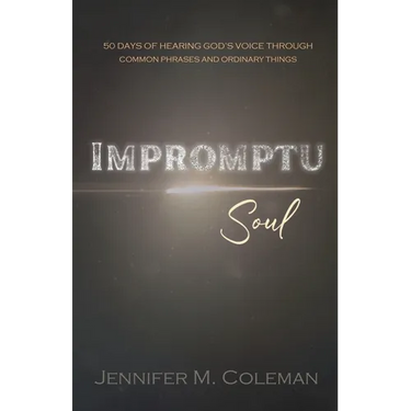 Impromptu Soul: 50 Days of Hearing God's Voice Through Common Phrases and Ordinary Things
