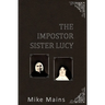 The Impostor Sister Lucy: The True Story of Our Lady of Fatima; a Must-Read Book for Catholics