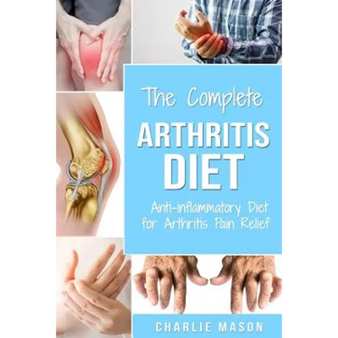 Arthritis Diet: Anti-inflammatory Diet for Arthritis Pain Relief: Arthritis Arthritis Books Arthritis Diet Book Reversed Pain Relief Diet Plan Treatme