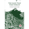 The Land That Time Forgot