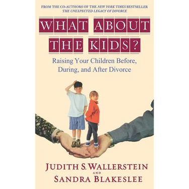What about the Kids?: Raising Your Children Before, During, and After Divorce