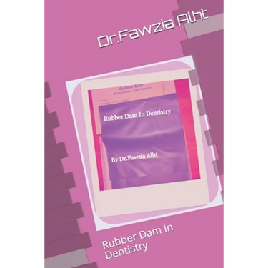 Rubber: Rubber Dam In Dentistry: Rubber Dam In Dentistry