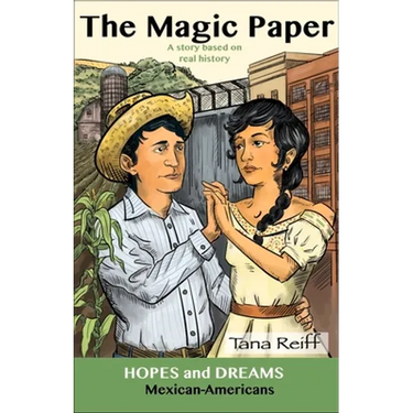 The Magic Paper: Mexican-Americans: A Story Based on Real History