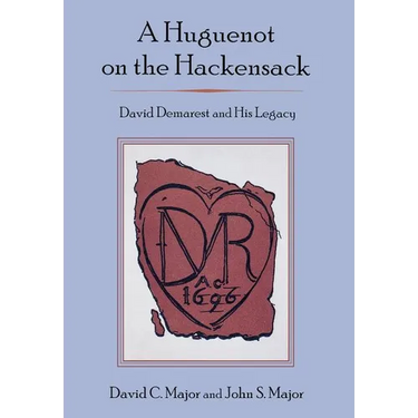 Huguenot on the Hackensack: David Demarest and His Legacy