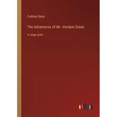 The Adventures of Mr. Verdant Green: in large print