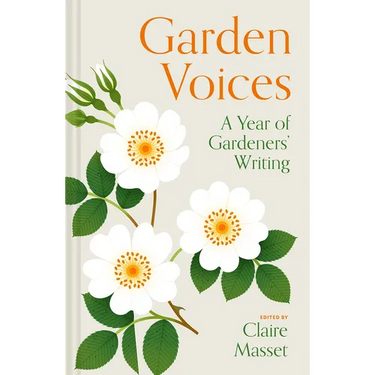 Garden Voices: A Year of Gardeners' Writing