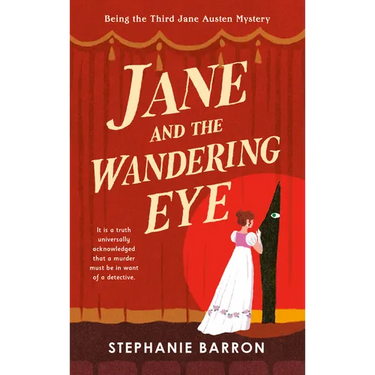 Jane and the Wandering Eye: Being the Third Jane Austen Mystery