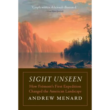 Sight Unseen: How Frémont's First Expedition Changed the American Landscape