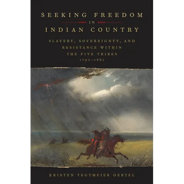 Seeking Freedom in Indian Country: Slavery, Sovereignty, and Resistance Within the Five Tribes, 1790-1861
