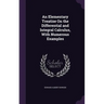 An Elementary Treatise On the Differential and Integral Calculus, With Numerous Examples