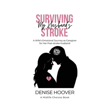 Surviving My Husband's Stroke: A Wife's Emotional Journey as Caregiver for Her Post-stroke Husband