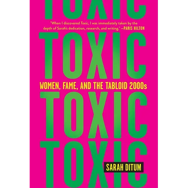 Toxic: Women, Fame, and the Tabloid 2000s