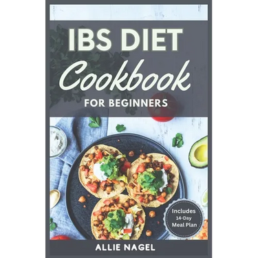 IBS Diet Cookbook for Beginners: The Complete Homemade Recipes for Healing Digestive Disorders
