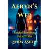 Aeryn's Web: Tangled Loyalties, Fatal Truths