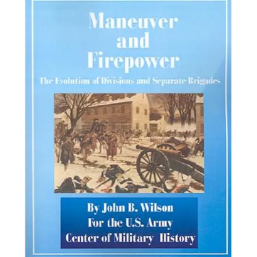 Maneuver and Firepower: The Evolution of Divisions and Separate Brigades