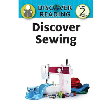 Discover Sewing: Level 2 Reader