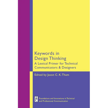 Keywords in Design Thinking: A Lexical Primer for Technical Communicators and Designers