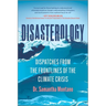 Disasterology: Dispatches from the Frontlines of the Climate Crisis