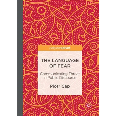The Language of Fear: Communicating Threat in Public Discourse