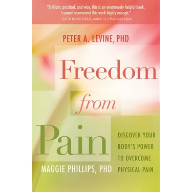 Freedom from Pain: Discover Your Body's Power to Overcome Physical Pain