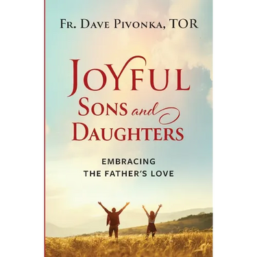 Joyful Sons and Daughters: Embracing the Father's Love